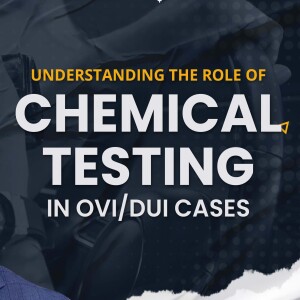 Understanding the Role of Chemical Testing in OVI/DUI Cases