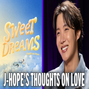 J-Hope Shares His Thoughts on Love & the Meaning Behind "Sweet Dreams"