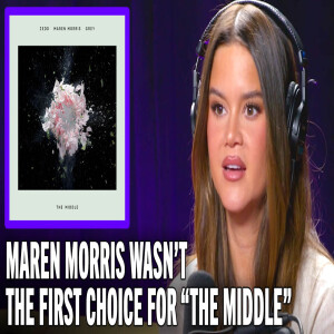 Maren Morris wasn't supposed to be on "The Middle" with Zedd