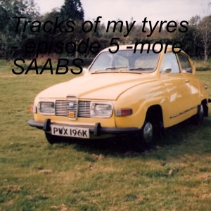 Tracks of my tyres - episode 5 -more SAABS