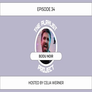 The Playlist Project Interviews (Episode 34) - Bijou Noir