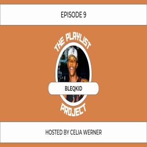 ”The Creative Process” With Bleqkid (The Playlist Project Interviews: S2 - EP 9)