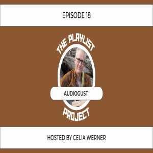 The Playlist Project (Episode 18) - AudioGust