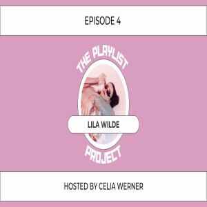 The Playlist Project (Episode 4) - Lila Wilde