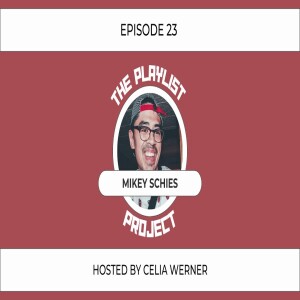 The Playlist Project Interviews (Episode 23) - Mikey Schies