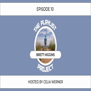 The Playlist Project (Episode 10) - Brett Higgins