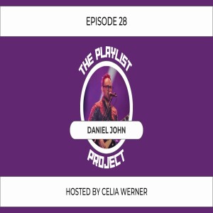 The Playlist Project Interviews (Episode 28) - Daniel John