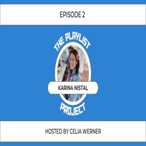 The Playlist Project (Episode 2) - Karina Nistal