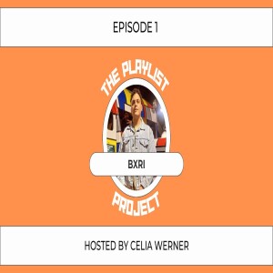 The Playlist Project (Episode 1) - BxRI