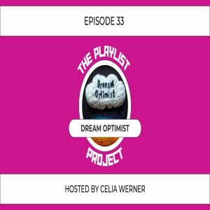 The Playlist Project Interviews (Episode 33) - Dream Optimist