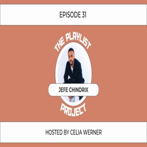 The Playlist Project Interviews (Episode 31) - Jefe Chindrix