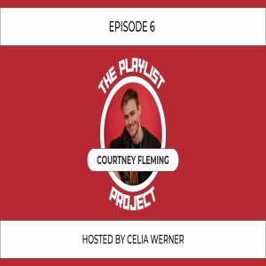 ”Setting Attainable Goals” With Courtney Fleming (The Playlist Project Interviews: S2 - EP 6)