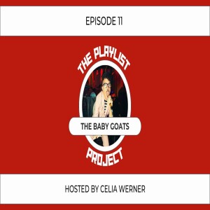 The Playlist Project (Episode 11) - The Baby Goats