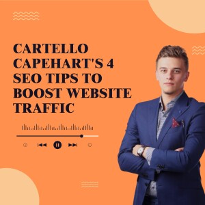 Cartello Capehart's 4 SEO Tips to Boost Website Traffic