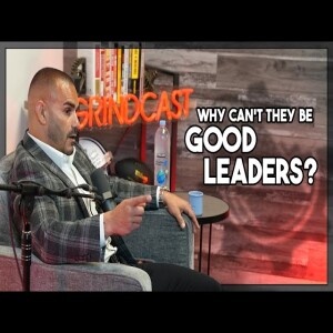 GRINDcast Simon Arias - Why Can't They Be Good Leaders?