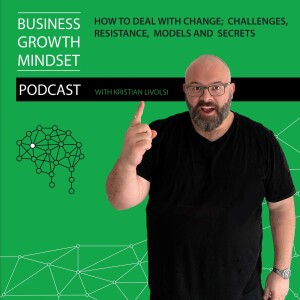 Episode 12: How to deal with change, the challenges, the resistance, the models and the secrets.