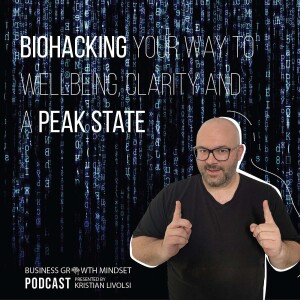 Episode 33: Biohacking your way to wellbeing, clarity and a peak state.