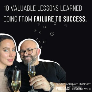 Episode 34: 10 Valuable Lessons I Learned going from failure to success