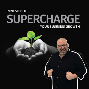 Episode 31: 9 Steps to Supercharge your Business Growth