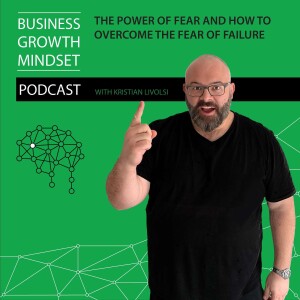 Episode 17: The Power of Fear and How to Overcome the Fear of Failure