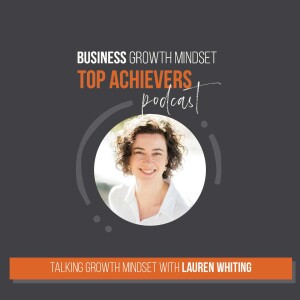 Episode 41: Talking Growth Mindset with Lauren Whiting From Lift Cancer Care