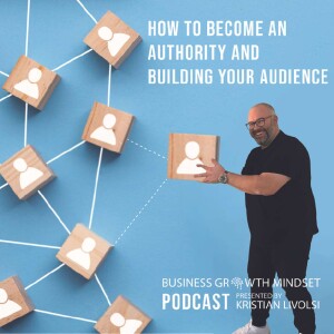 Episode 26: How To Become An Authority And Build Your Audience