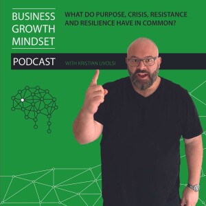 Episode 19: What do purpose, crisis, resistance and resilience have in common?