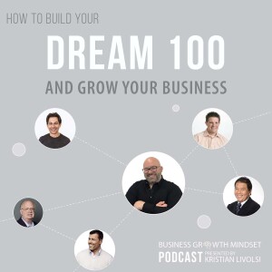 Episode 35: How to build your Dream 100 and grow your business.