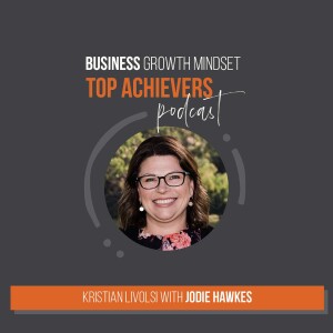 Episode 53: Inspiring Heartfelt Business Leader Story with Jodie Hawkes