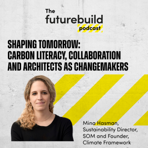 Episode 9 - Shaping Tomorrow: Carbon Literacy, Collaboration and Architects as Changemakers