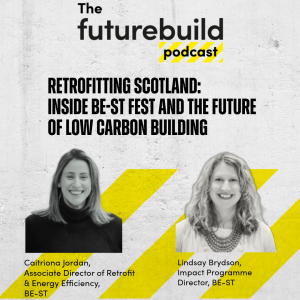 Episode 14 - Retrofitting Scotland: Inside BE-ST Fest and the Future of Low Carbon Building