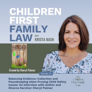 013: Balancing Evidence-Collection and Peacekeeping when Proving Child Safety Issues: An Interview with Author and Divorce Survivor Cheryl Palmar