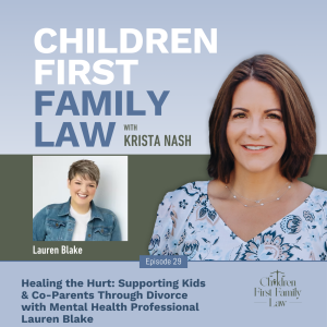 029: Healing the Hurt: Supporting Kids & Co-Parents Through Divorce with Mental Health Professional Lauren Blake