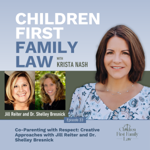033: Co-Parenting with Respect: Creative Approaches with Jill Reiter and Dr. Shelley Bresnick