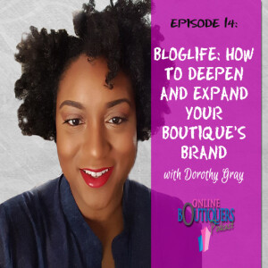 #BlogLife: How To Deepen and Expand your Boutique’s Brand