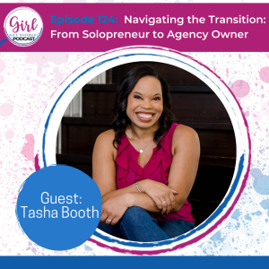 Navigating the Transition From Solopreneur to Agency Owner with Tasha Booth