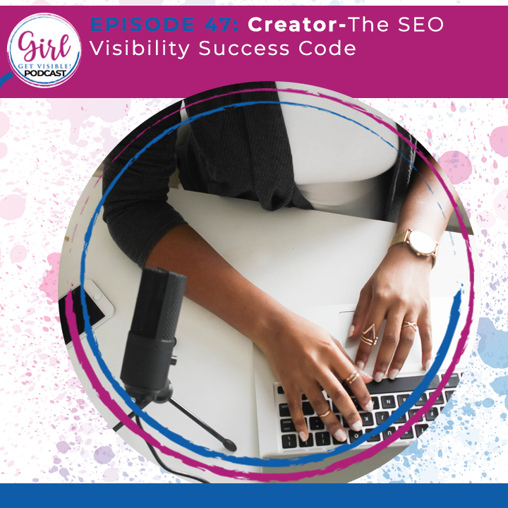 Girl Get Visible Podcast: SEO Traffic, Content Marketing, and Business