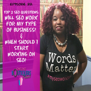 Top 2 SEO Questions: Will SEO work for my type of Business?  & When should I start working on SEO?