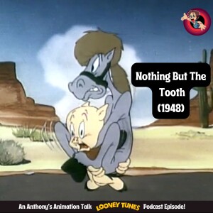 Exploring a 'Forgotten' Looney Tunes Short: Nothing But The Tooth (1948)