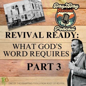 Revival Ready: What God’s Word Requires - Part 3