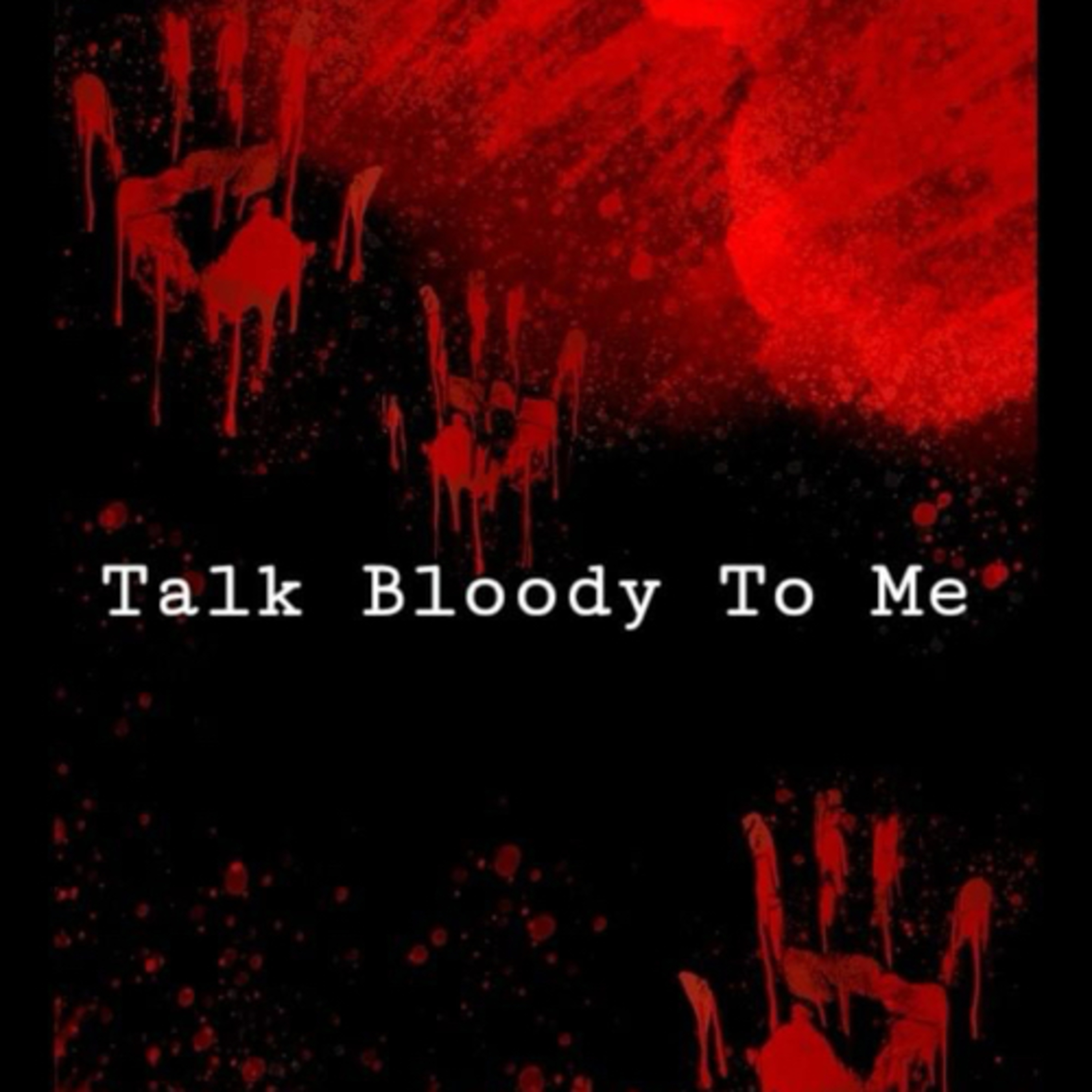 Talk Bloody To Me