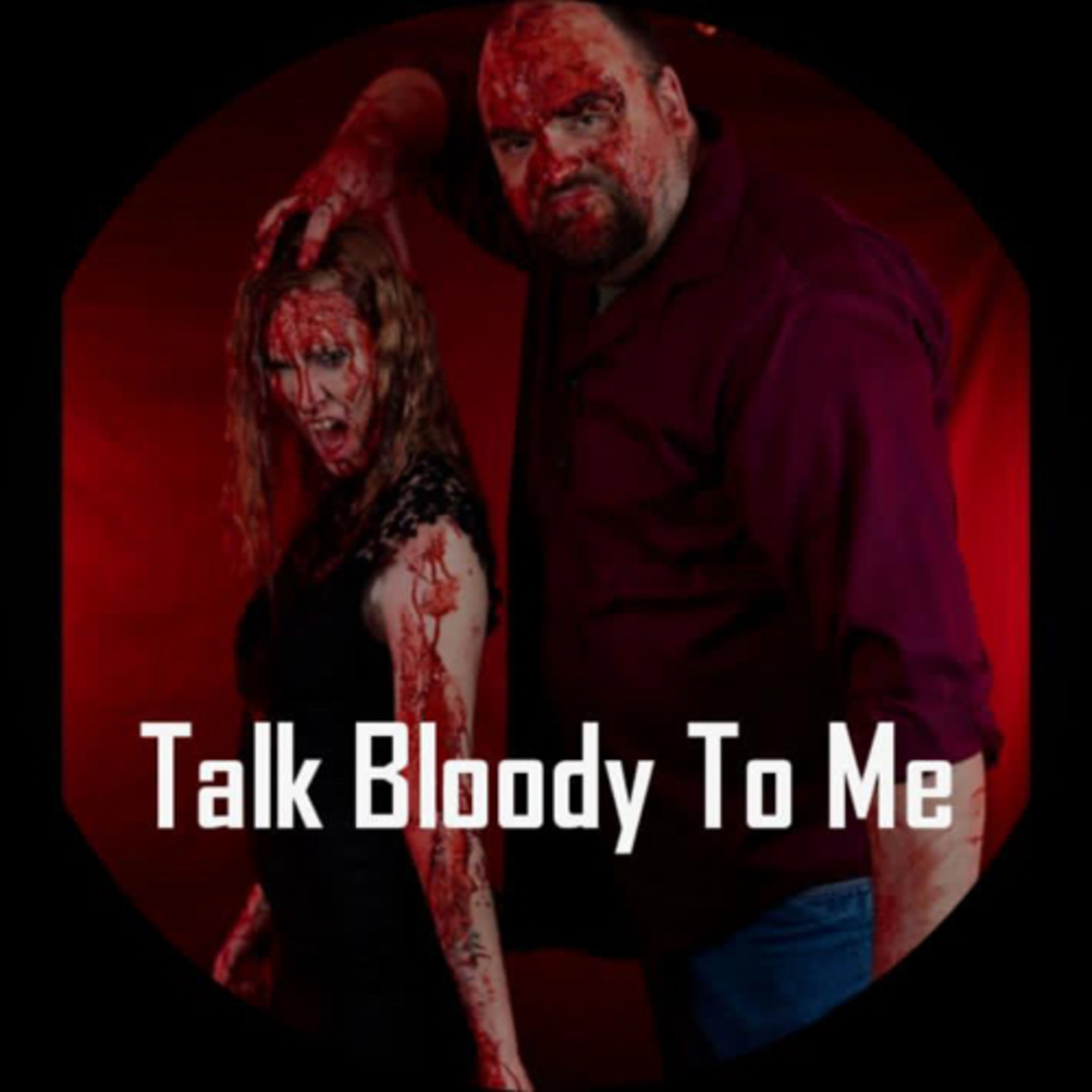 Talk Bloody To Me