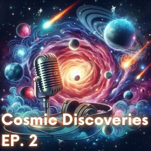 Cosmic Discoveries EP 2