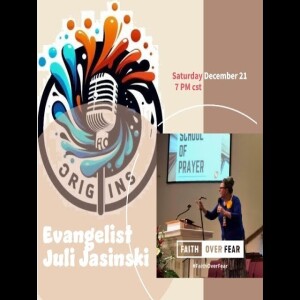 Origins Episode 9 - Evangelist Juli Jasinski