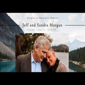 Origins Episode 6 - Pastor Jeff and Sandra Morgan