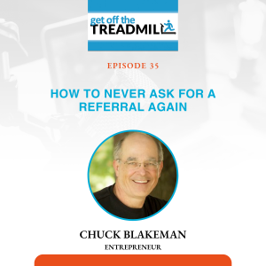 Episode #35: How to Never Ask for a Referral Again