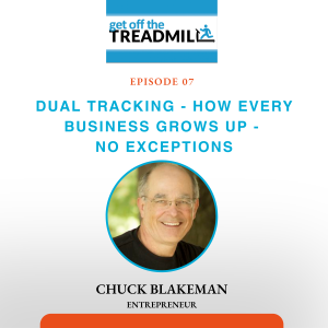 Episode #7: Dual Tracking - How Every Business Grows Up - No Exceptions