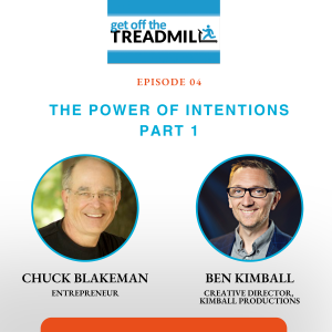 Episode #4: The Power of Intentions, Part 1 with Ben Kimball