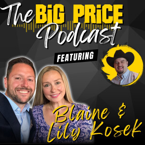 From Teachers to Real Estate Moguls - The Big Price Podcast with Lily and Blaine Kosek