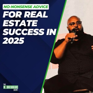 No-Nonsense Strategies for Real Estate Success in 2025 - Ep. 16